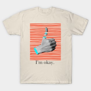 I'm okay T-Shirt